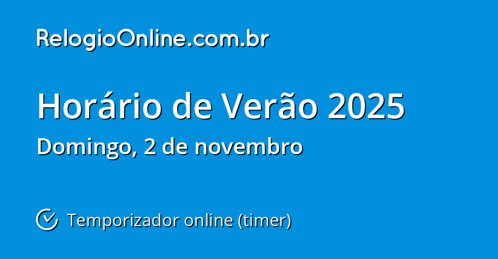 O que você precisa saber sobre o Horário de Verão 2025