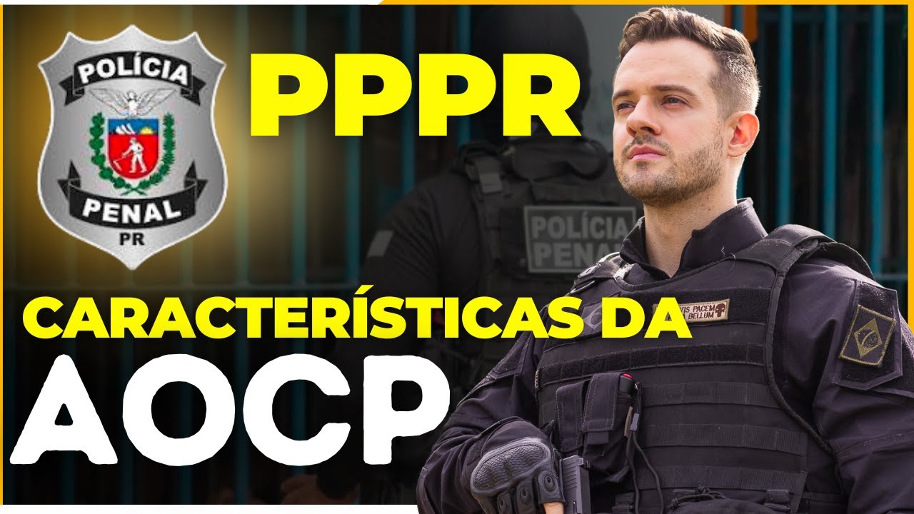 AOCP e o concurso da Polícia Penal: orientações e panorama