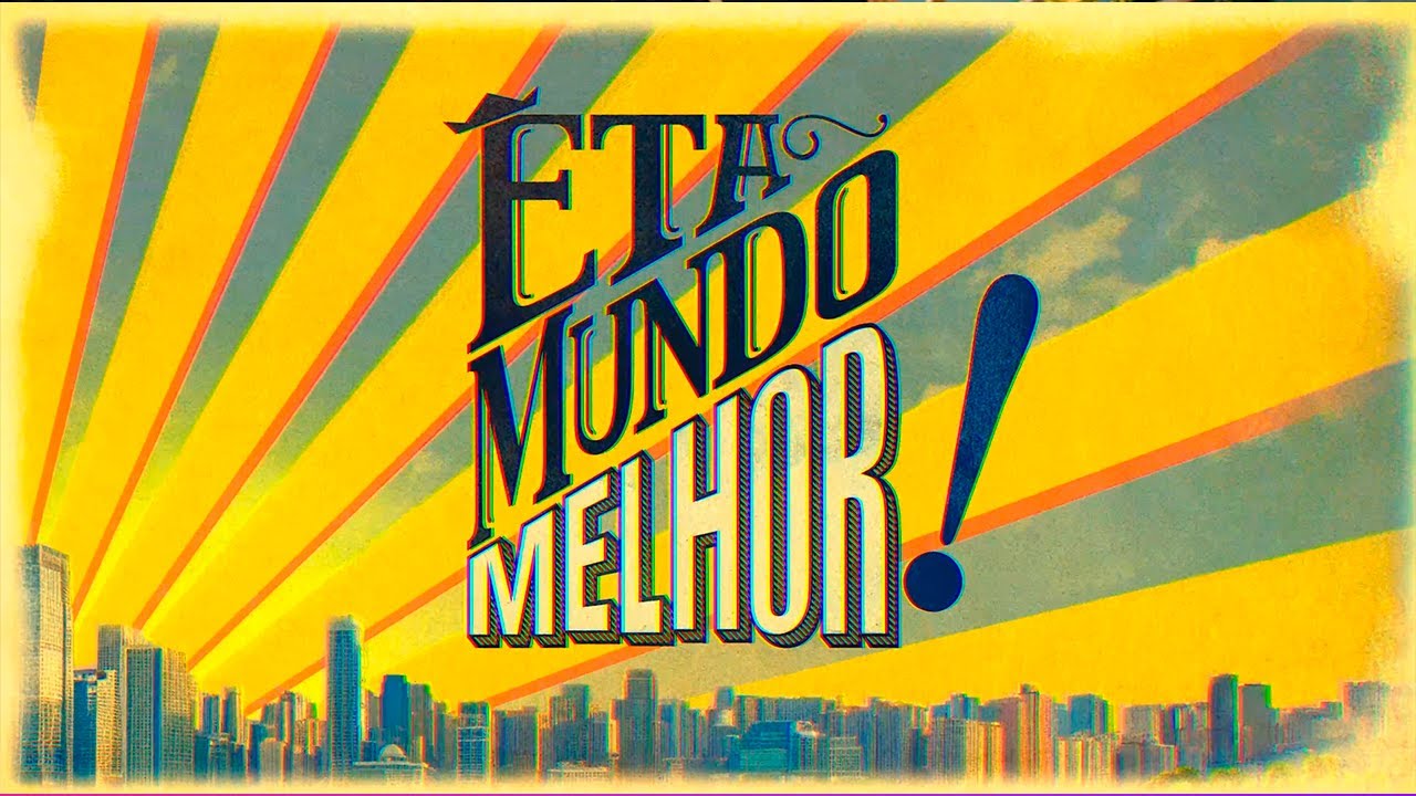 O significado de “eta mundo melhor” e sua relevância
