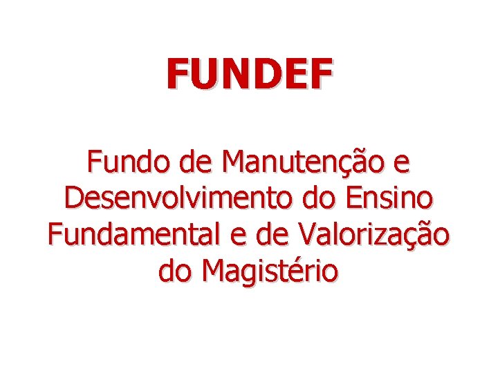 Fundo de manutenção e desenvolvimento do ensino fundamental e de valorização do magistério