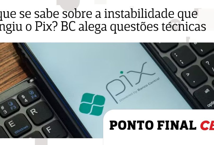 Instabilidade Pix: causas, efeitos e como agir