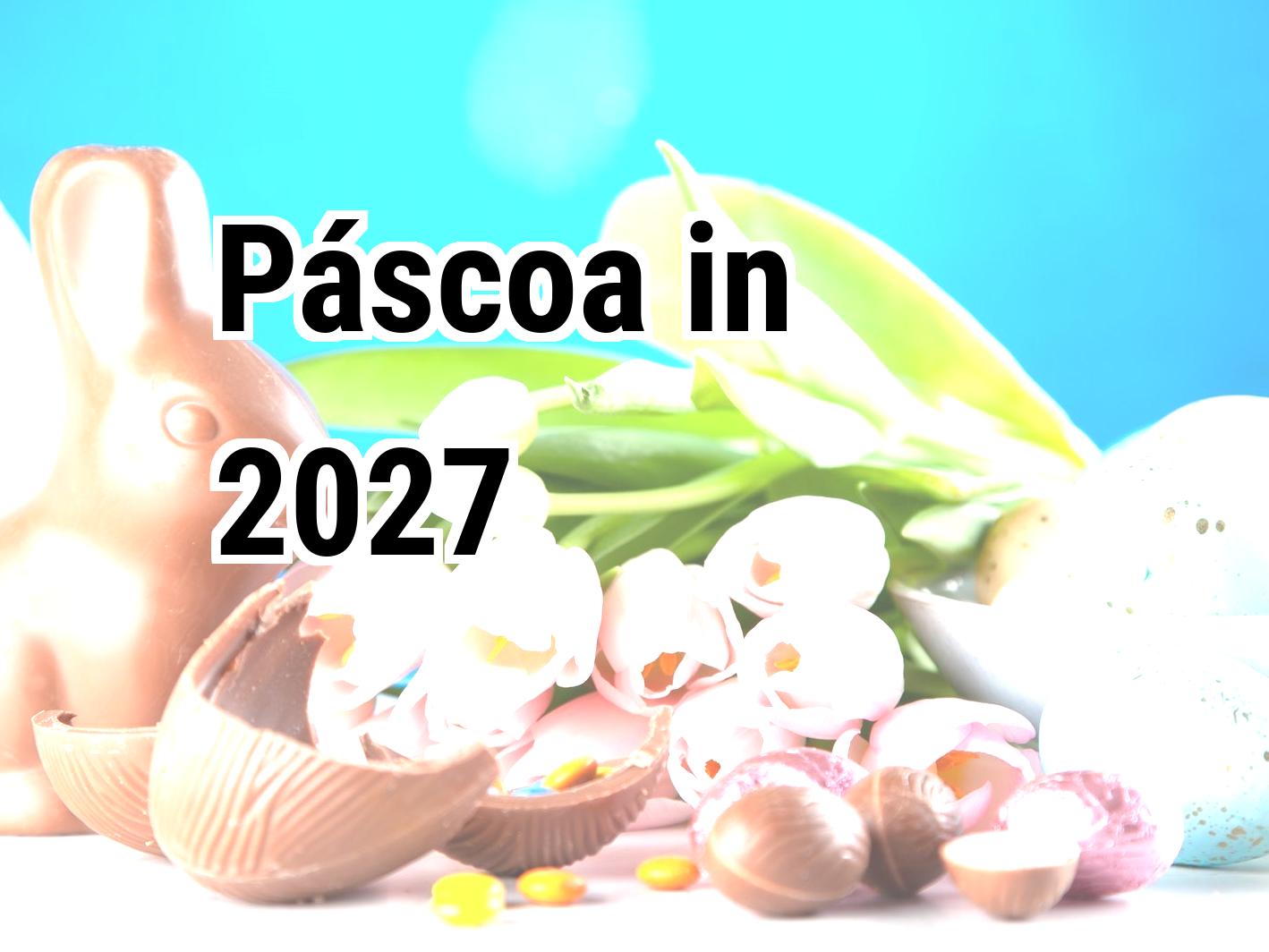 Páscoa 2027: Preparativos, economia e tradições pascoa 2027