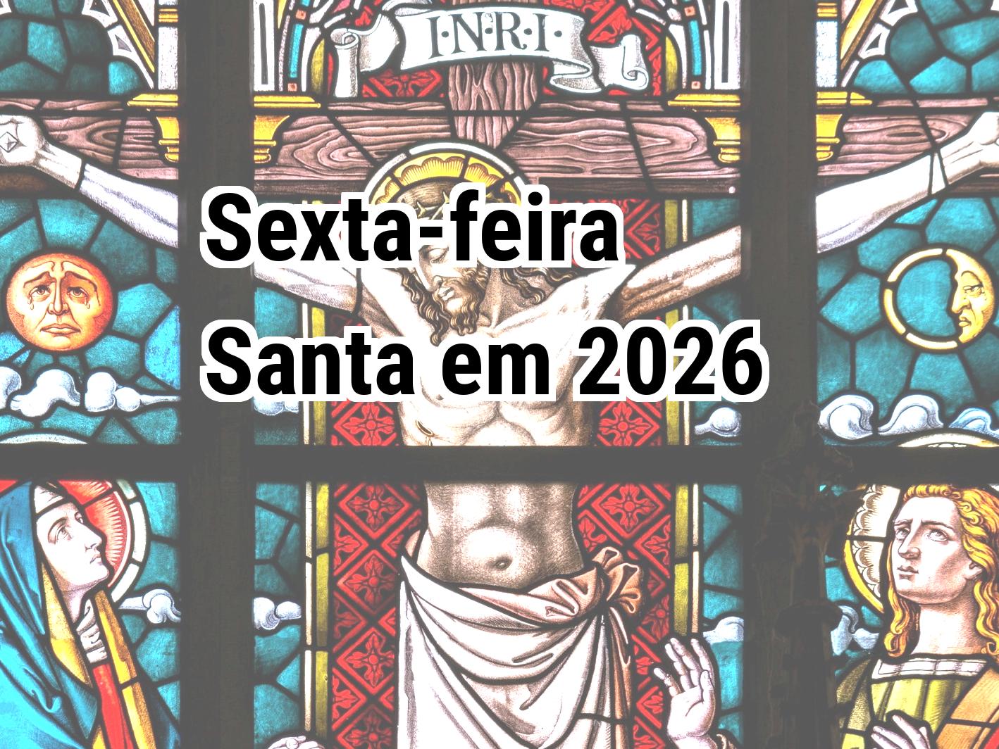 Sexta-feira Santa 2026: 3 de abril — dia de reflexão e liturgia